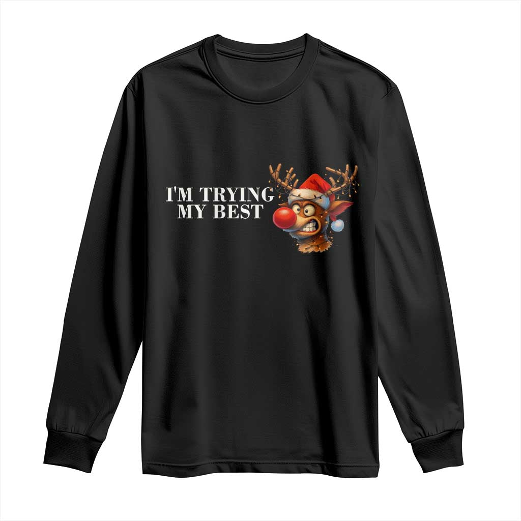 Funny Reindeer Christmas Meme Long Sleeve Shirt I Am Trying My Best - Wonder Print Shop