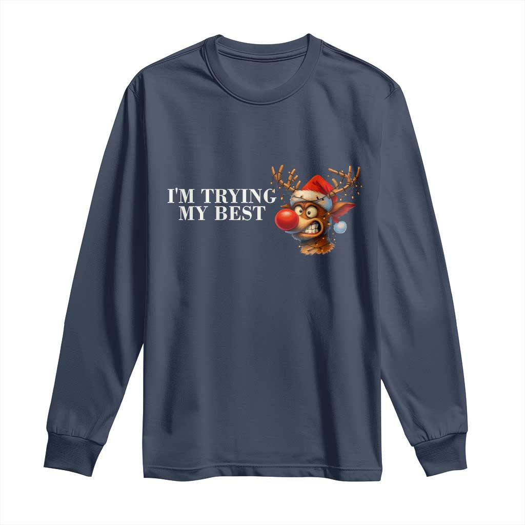 Funny Reindeer Christmas Meme Long Sleeve Shirt I Am Trying My Best - Wonder Print Shop