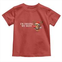 Funny Reindeer Christmas Meme Toddler T Shirt I Am Trying My Best - Wonder Print Shop