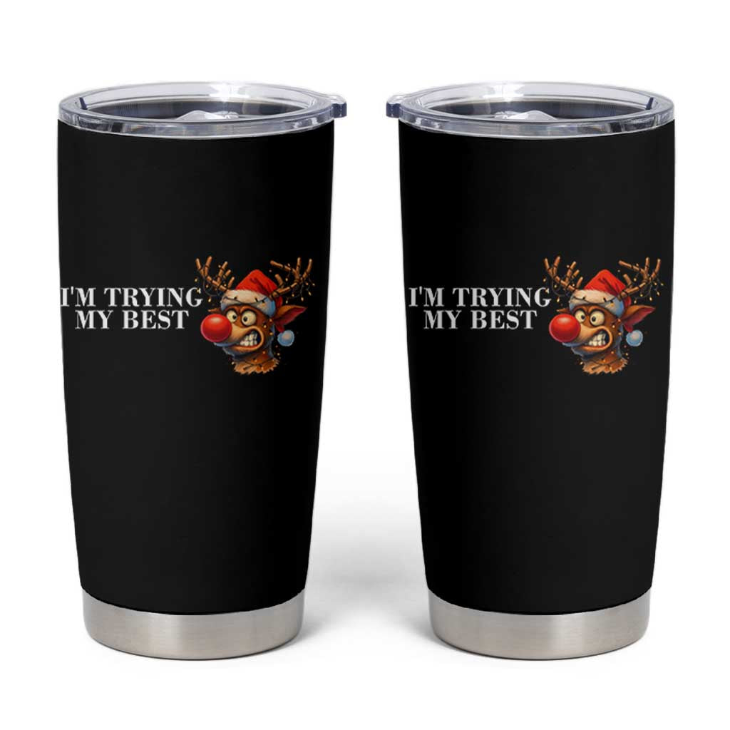 Funny Reindeer Christmas Meme Tumbler Cup I Am Trying My Best - Wonder Print Shop