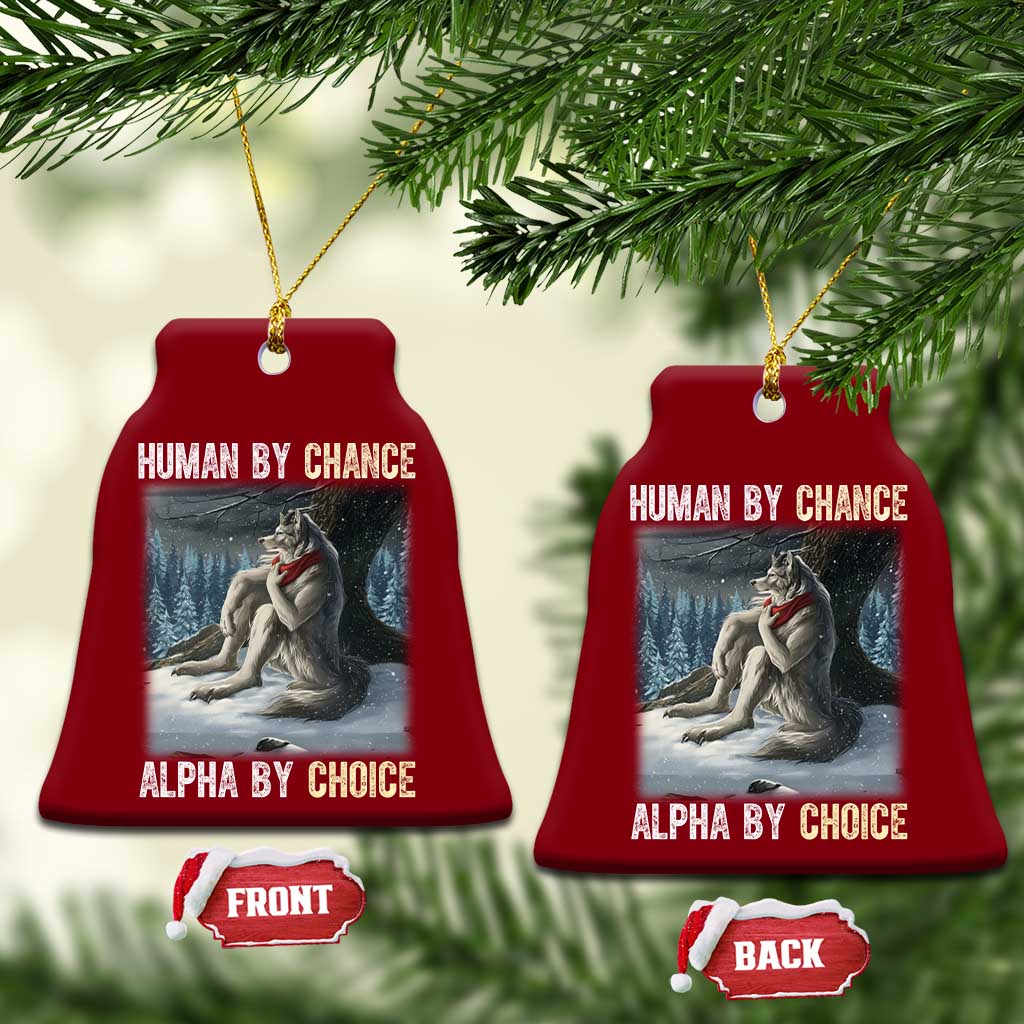 Funny Alpha Wolf Xmas Meme Ceramic Ornament Human By Chance Alpha By Choice - Wonder Print Shop