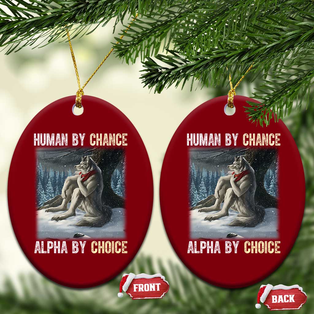 Funny Alpha Wolf Xmas Meme Ceramic Ornament Human By Chance Alpha By Choice - Wonder Print Shop