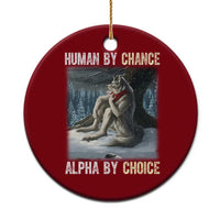 Funny Alpha Wolf Xmas Meme Ceramic Ornament Human By Chance Alpha By Choice - Wonder Print Shop