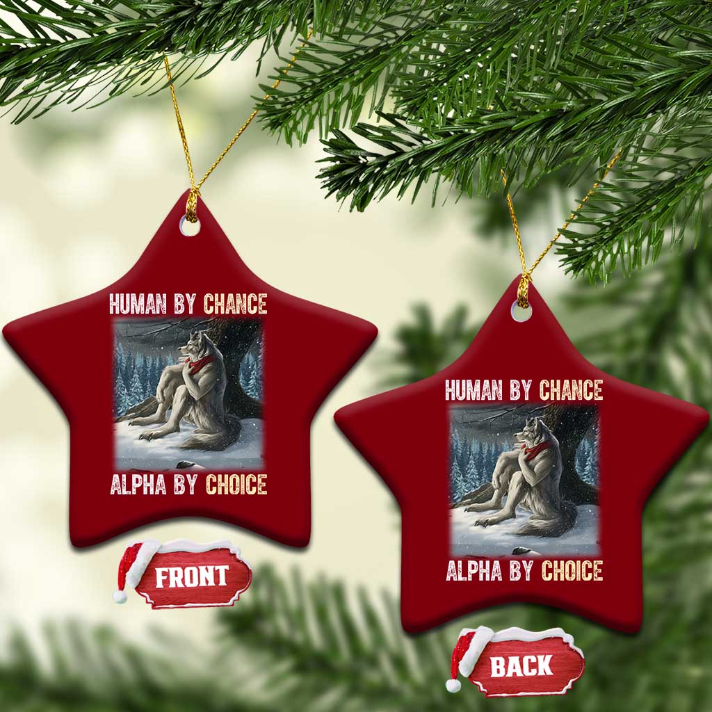 Funny Alpha Wolf Xmas Meme Ceramic Ornament Human By Chance Alpha By Choice - Wonder Print Shop
