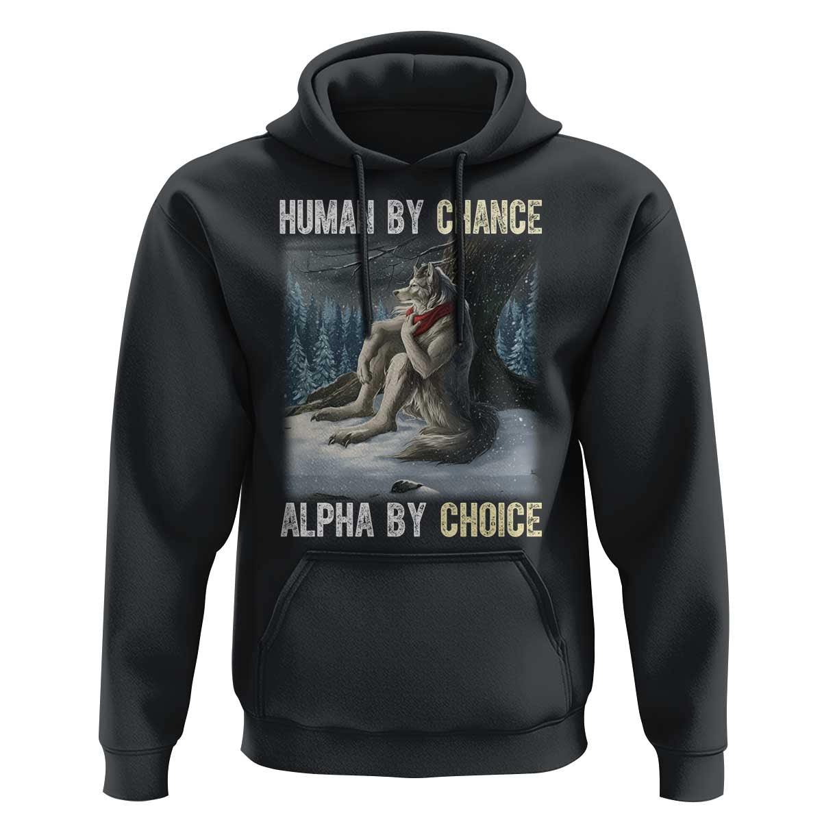 Funny Alpha Wolf Christmas Meme Hoodie Human By Chance Alpha By Choice - Wonder Print Shop