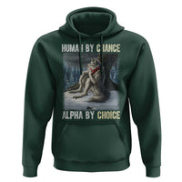 Funny Alpha Wolf Christmas Meme Hoodie Human By Chance Alpha By Choice - Wonder Print Shop
