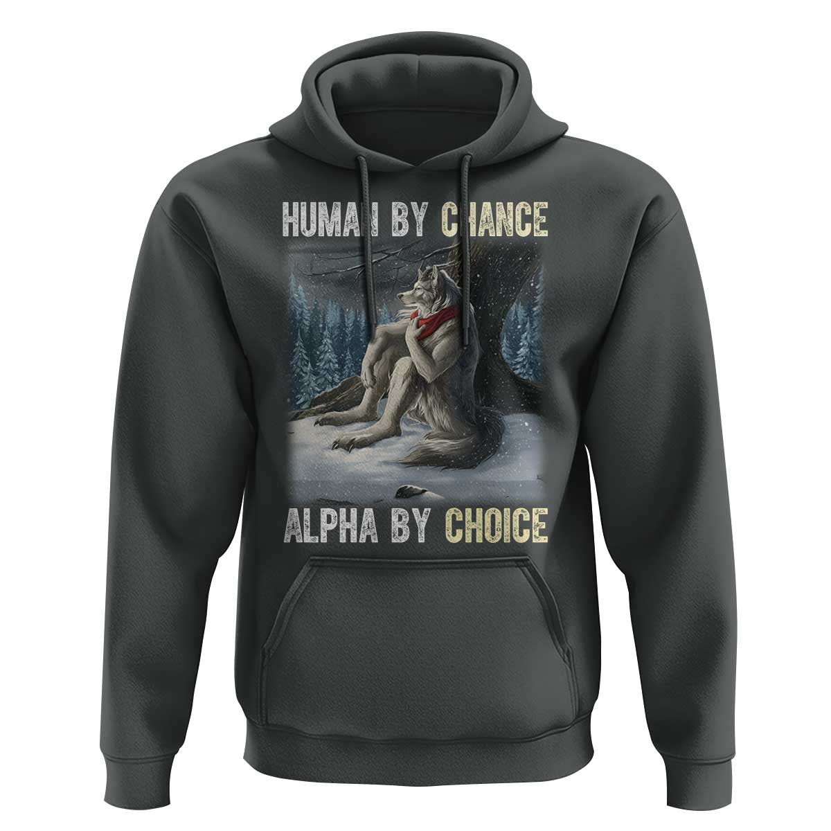 Funny Alpha Wolf Christmas Meme Hoodie Human By Chance Alpha By Choice - Wonder Print Shop