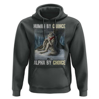Funny Alpha Wolf Christmas Meme Hoodie Human By Chance Alpha By Choice - Wonder Print Shop