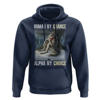 Funny Alpha Wolf Christmas Meme Hoodie Human By Chance Alpha By Choice - Wonder Print Shop