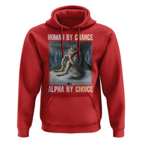 Funny Alpha Wolf Christmas Meme Hoodie Human By Chance Alpha By Choice - Wonder Print Shop