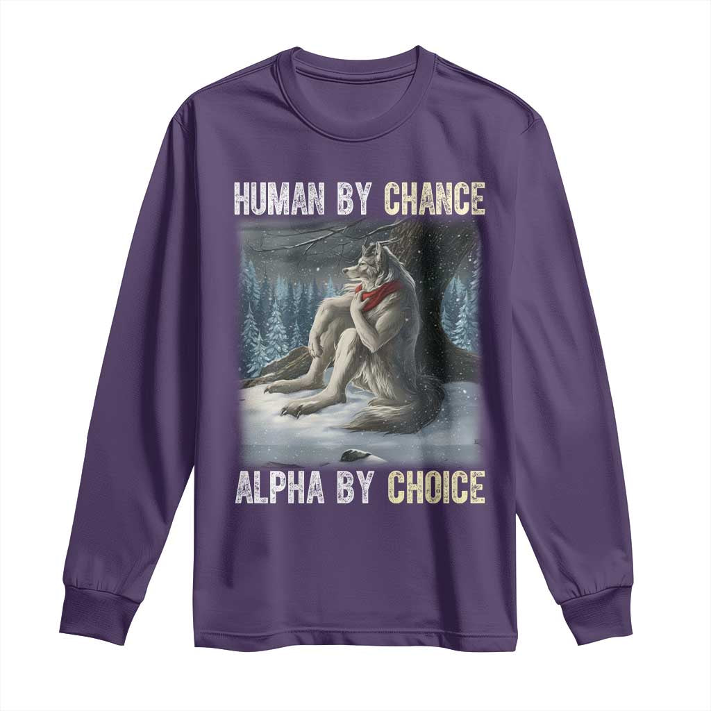Funny Alpha Wolf Christmas Meme Long Sleeve Shirt Human By Chance Alpha By Choice - Wonder Print Shop