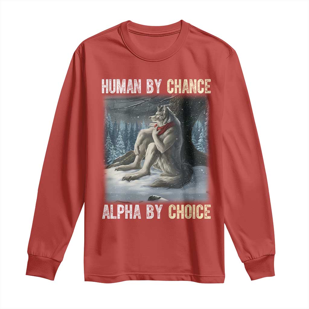 Funny Alpha Wolf Christmas Meme Long Sleeve Shirt Human By Chance Alpha By Choice - Wonder Print Shop