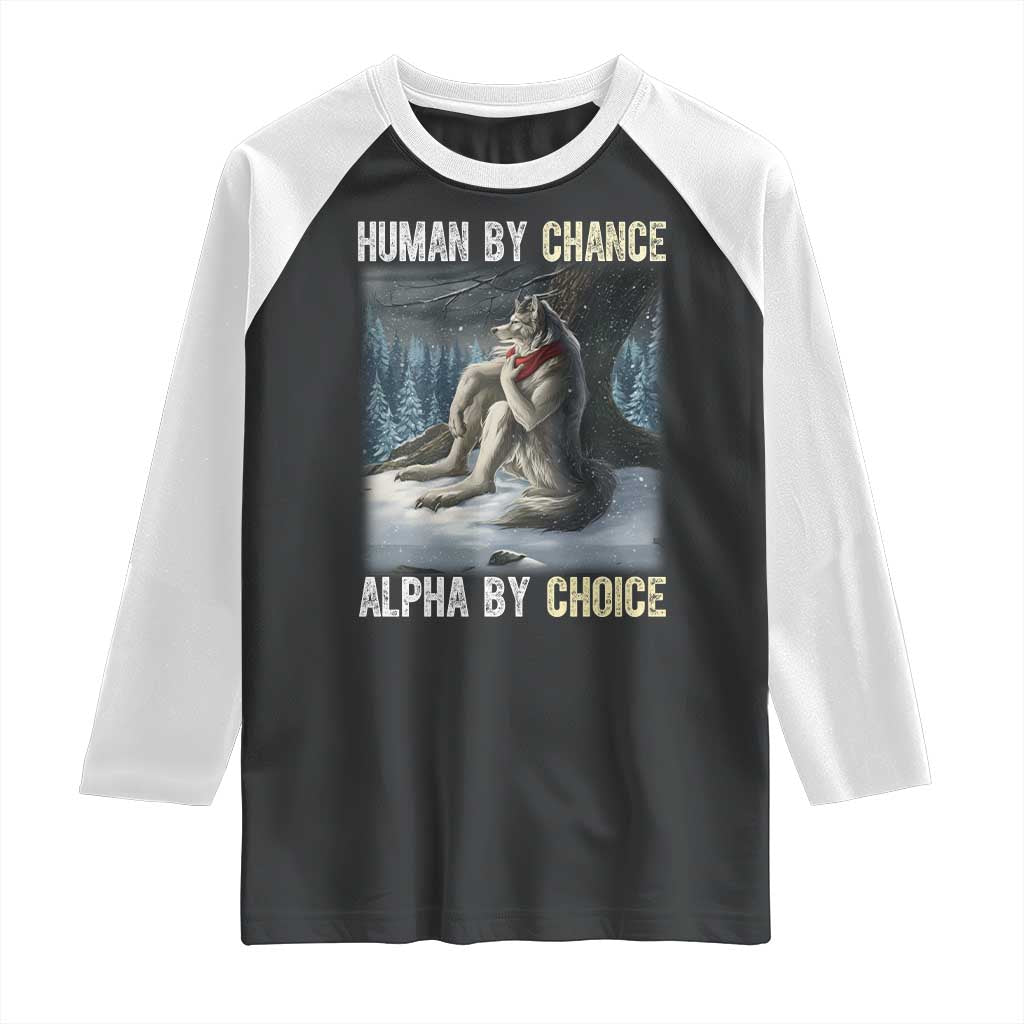 Funny Alpha Wolf Christmas Meme Raglan Shirt Human By Chance Alpha By Choice - Wonder Print Shop