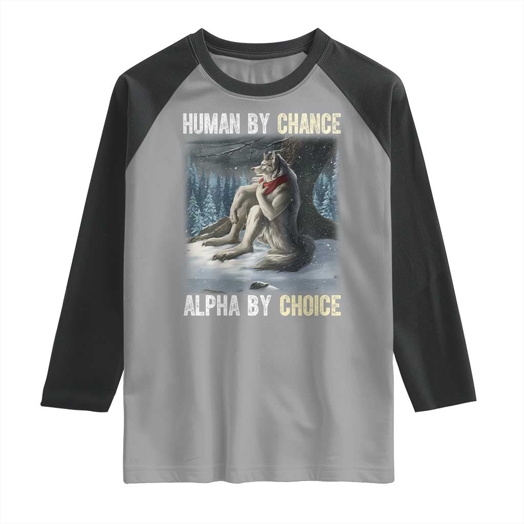 Funny Alpha Wolf Christmas Meme Raglan Shirt Human By Chance Alpha By Choice - Wonder Print Shop