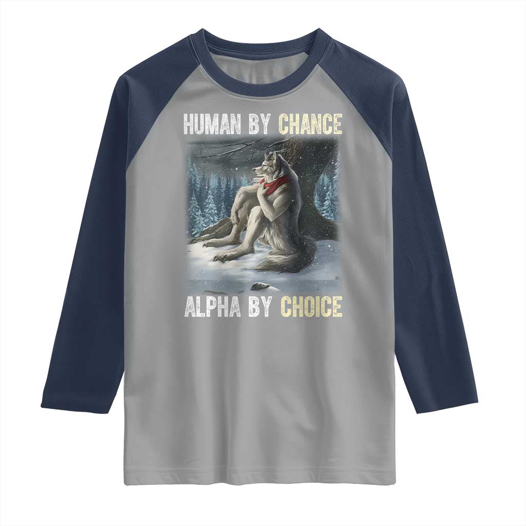 Funny Alpha Wolf Christmas Meme Raglan Shirt Human By Chance Alpha By Choice - Wonder Print Shop