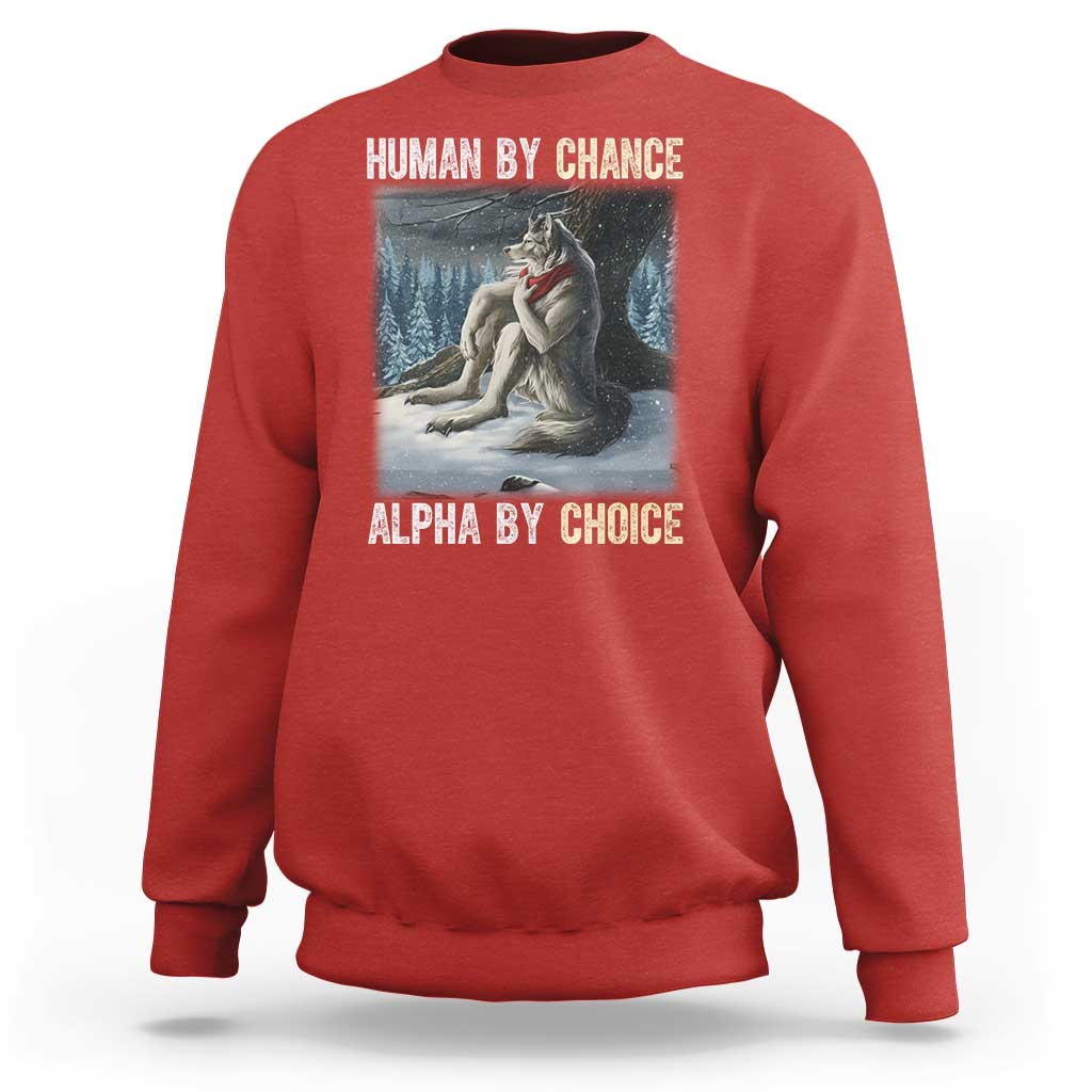 Funny Alpha Wolf Christmas Meme Sweatshirt Human By Chance Alpha By Choice - Wonder Print Shop