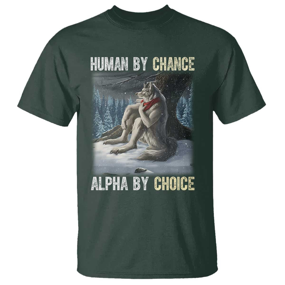 Funny Alpha Wolf Christmas Meme T Shirt Human By Chance Alpha By Choice - Wonder Print Shop
