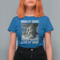 Funny Alpha Wolf Christmas Meme T Shirt For Women Human By Chance Alpha By Choice - Wonder Print Shop
