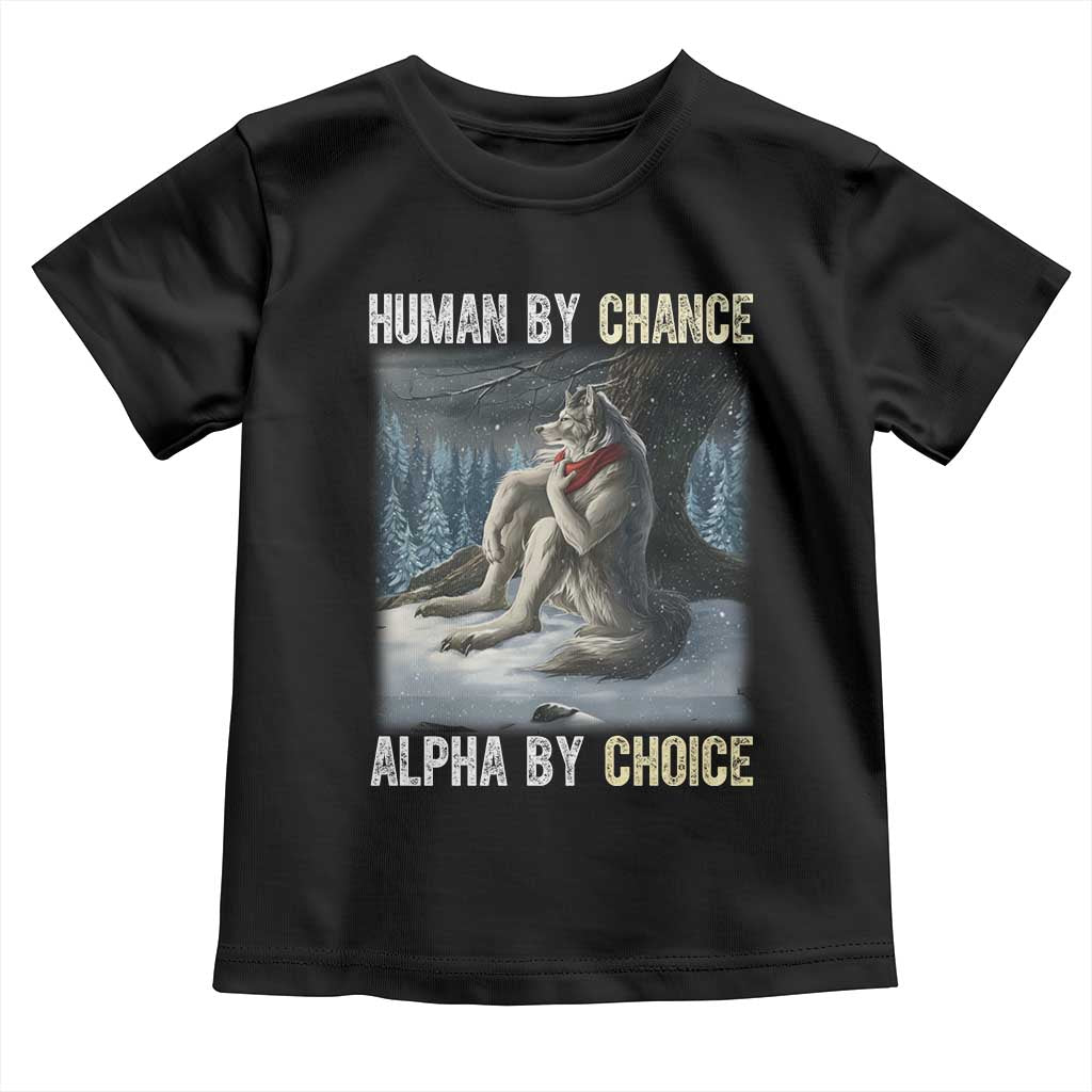 Funny Alpha Wolf Christmas Meme Toddler T Shirt Human By Chance Alpha By Choice - Wonder Print Shop