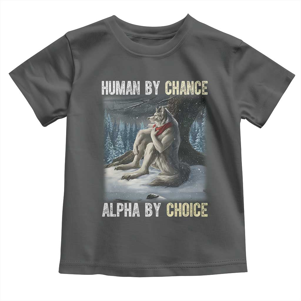 Funny Alpha Wolf Christmas Meme Toddler T Shirt Human By Chance Alpha By Choice - Wonder Print Shop