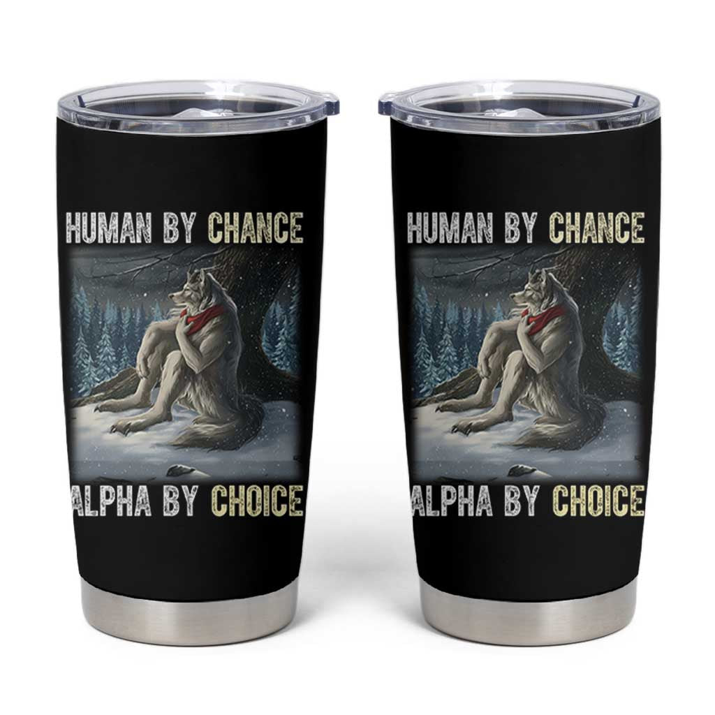 Funny Alpha Wolf Christmas Meme Tumbler Cup Human By Chance Alpha By Choice - Wonder Print Shop