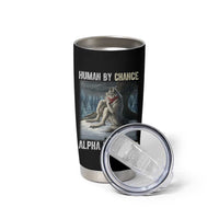 Funny Alpha Wolf Christmas Meme Tumbler Cup Human By Chance Alpha By Choice - Wonder Print Shop