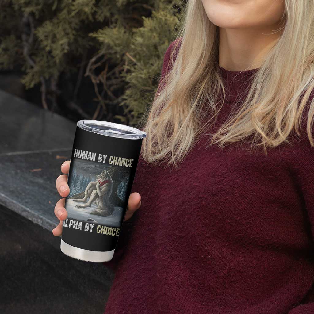 Funny Alpha Wolf Christmas Meme Tumbler Cup Human By Chance Alpha By Choice - Wonder Print Shop