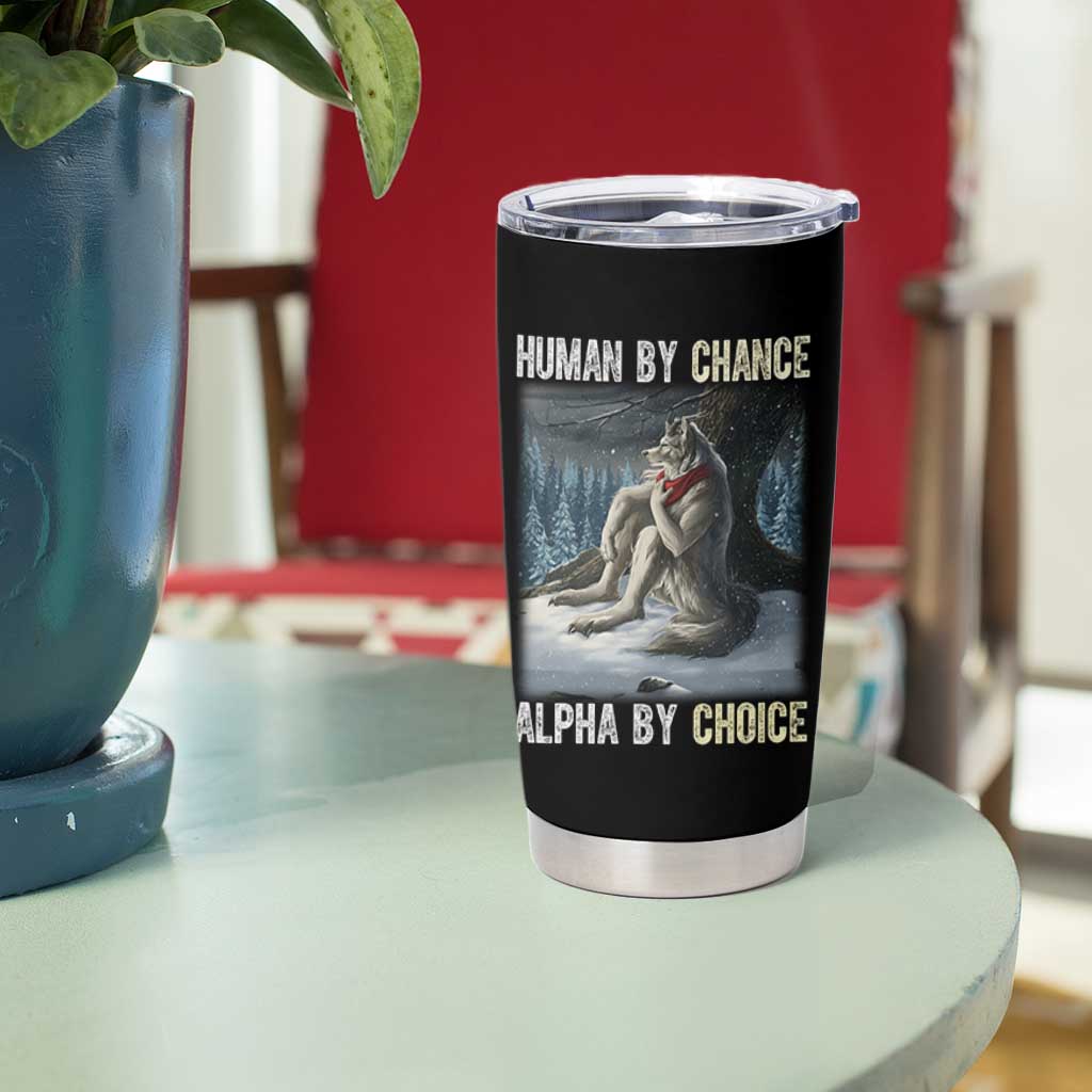 Funny Alpha Wolf Christmas Meme Tumbler Cup Human By Chance Alpha By Choice - Wonder Print Shop