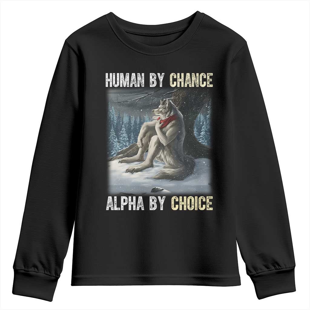 Funny Alpha Wolf Christmas Meme Youth Sweatshirt Human By Chance Alpha By Choice - Wonder Print Shop