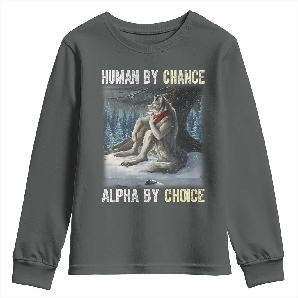 Funny Alpha Wolf Christmas Meme Youth Sweatshirt Human By Chance Alpha By Choice - Wonder Print Shop