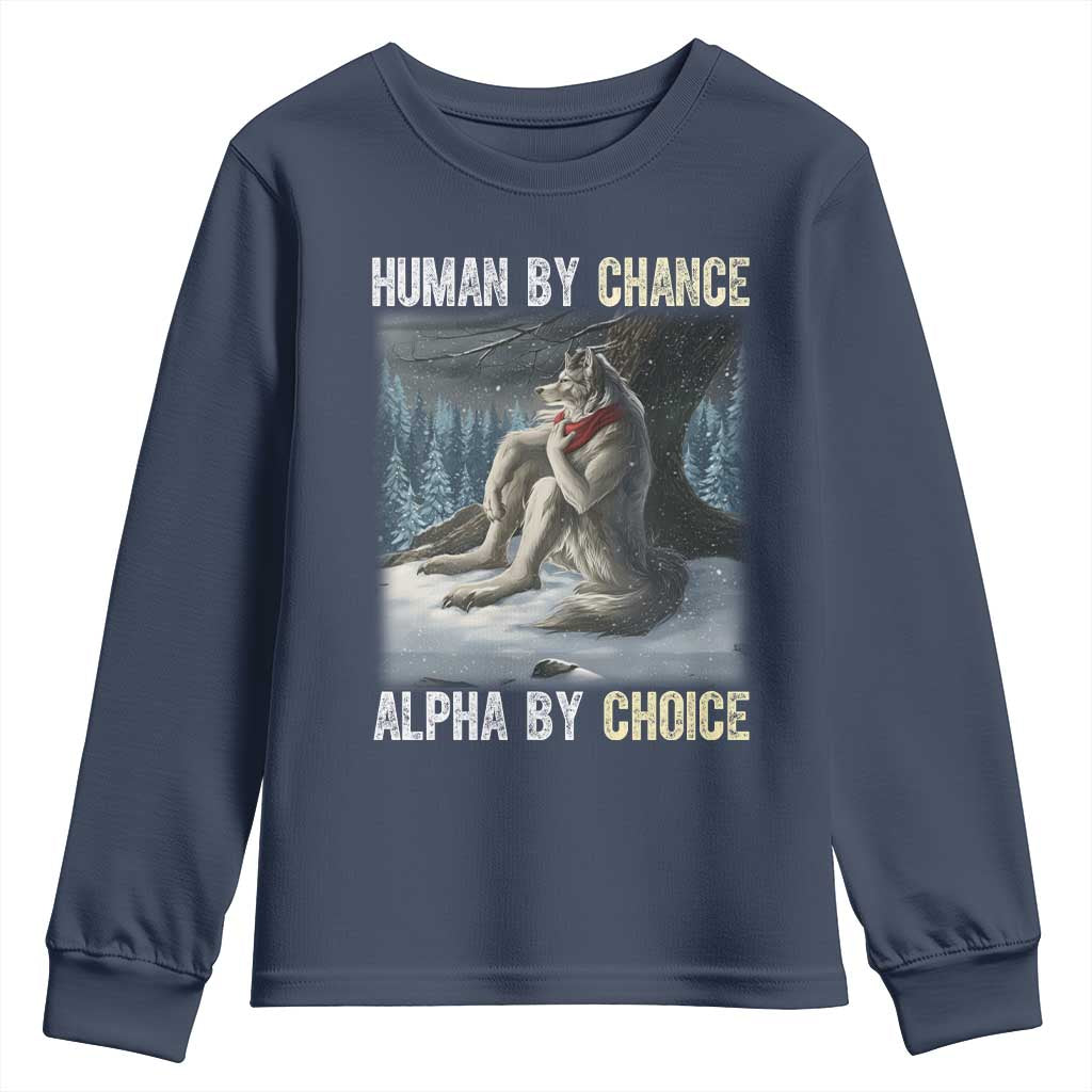 Funny Alpha Wolf Christmas Meme Youth Sweatshirt Human By Chance Alpha By Choice - Wonder Print Shop