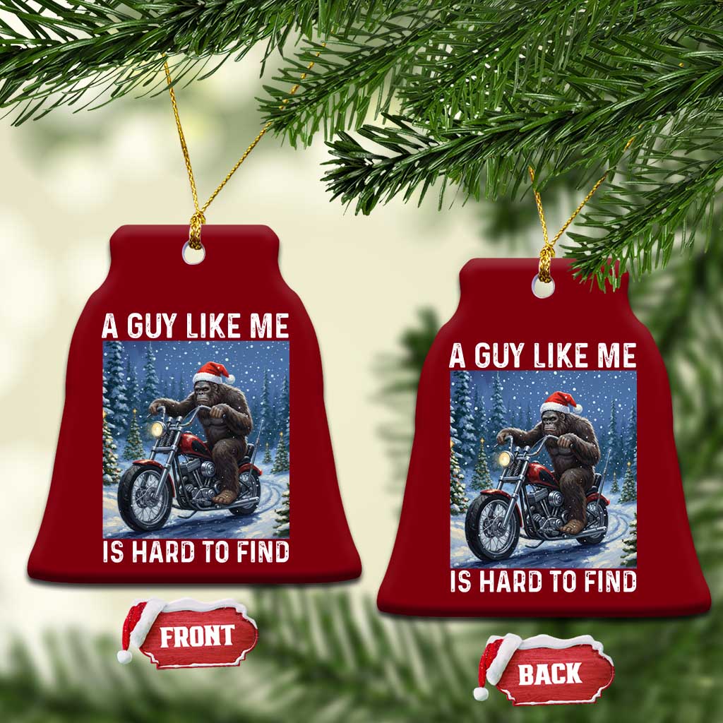 Funny Bigfoot Motorcycle Xmas Ceramic Ornament A Guy Like Me Is Hard To Forest Find - Wonder Print Shop