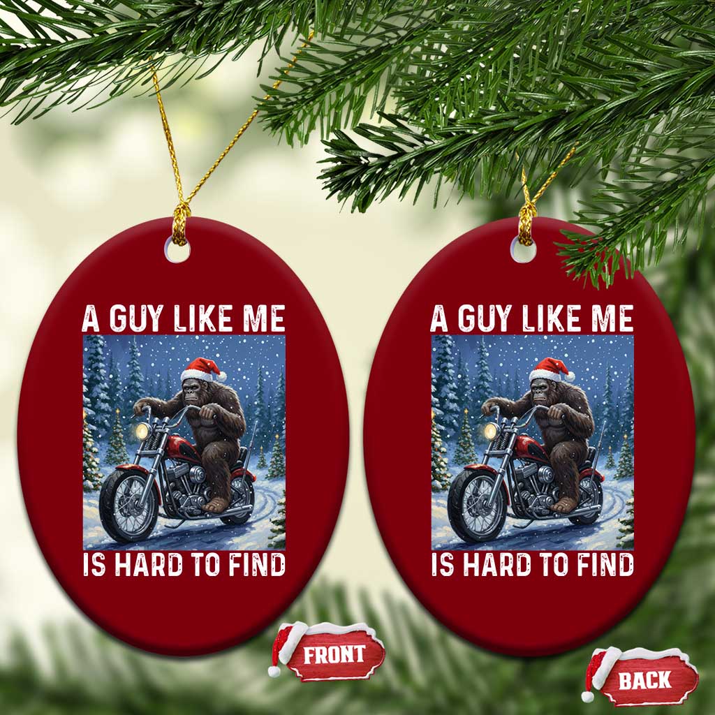 Funny Bigfoot Motorcycle Xmas Ceramic Ornament A Guy Like Me Is Hard To Forest Find - Wonder Print Shop