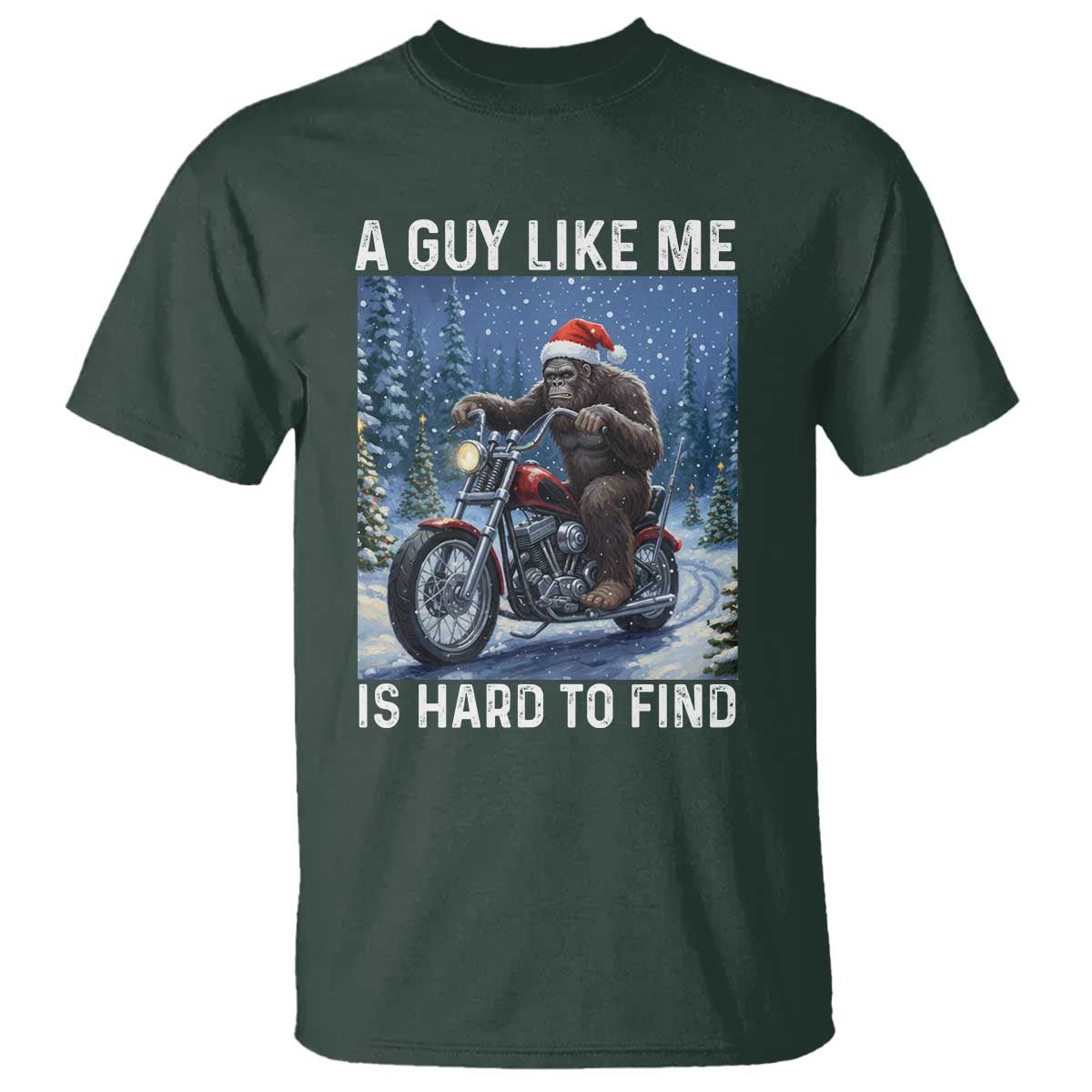 Funny Bigfoot Motorcycle Christmas T Shirt A Guy Like Me Is Hard To Forest Find - Wonder Print Shop