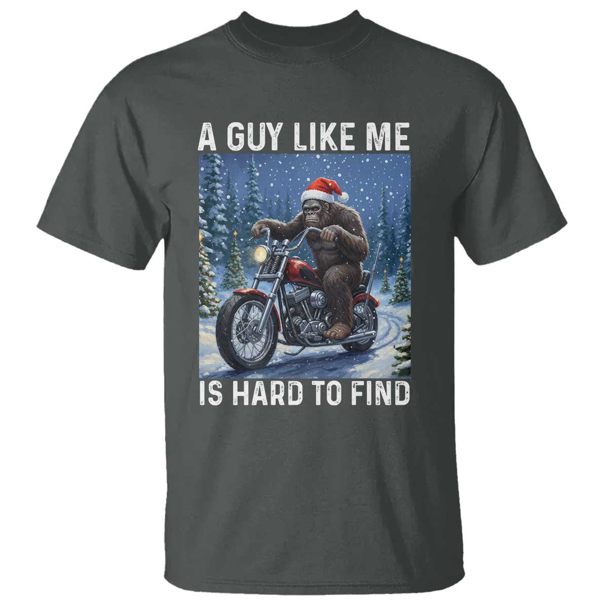 Funny Bigfoot Motorcycle Christmas T Shirt A Guy Like Me Is Hard To Forest Find - Wonder Print Shop