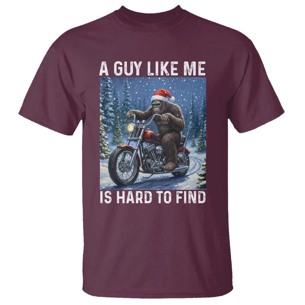 Funny Bigfoot Motorcycle Christmas T Shirt A Guy Like Me Is Hard To Forest Find - Wonder Print Shop