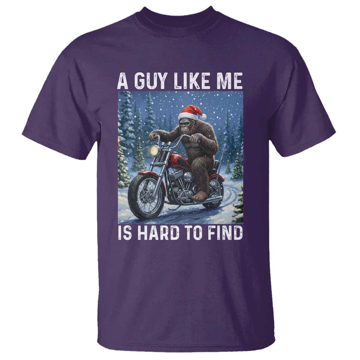 Funny Bigfoot Motorcycle Christmas T Shirt A Guy Like Me Is Hard To Forest Find - Wonder Print Shop
