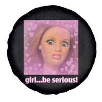 Funny Doll Face Meme Spare Tire Cover Girl Be Serious - Wonder Print Shop