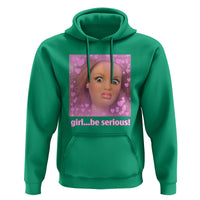 Funny Doll Face Meme Hoodie Girl Be Serious - Wonder Print Shop