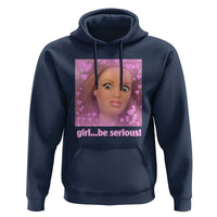 Funny Doll Face Meme Hoodie Girl Be Serious - Wonder Print Shop