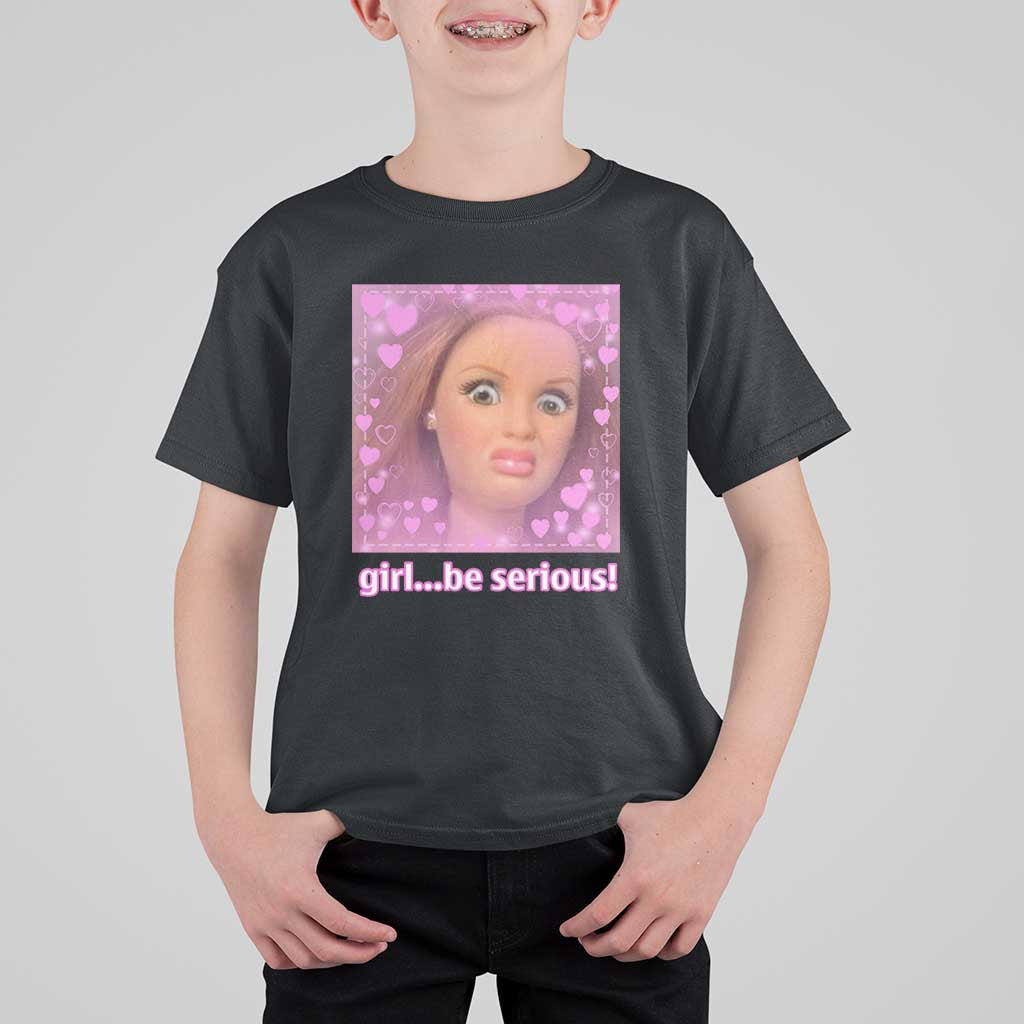Funny Doll Face Meme T Shirt For Kid Girl Be Serious - Wonder Print Shop