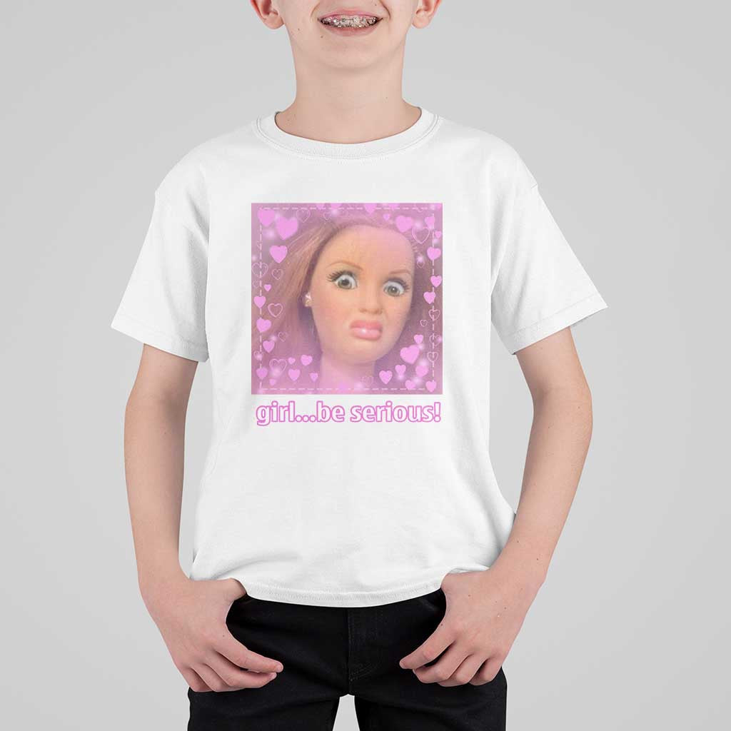 Funny Doll Face Meme T Shirt For Kid Girl Be Serious - Wonder Print Shop