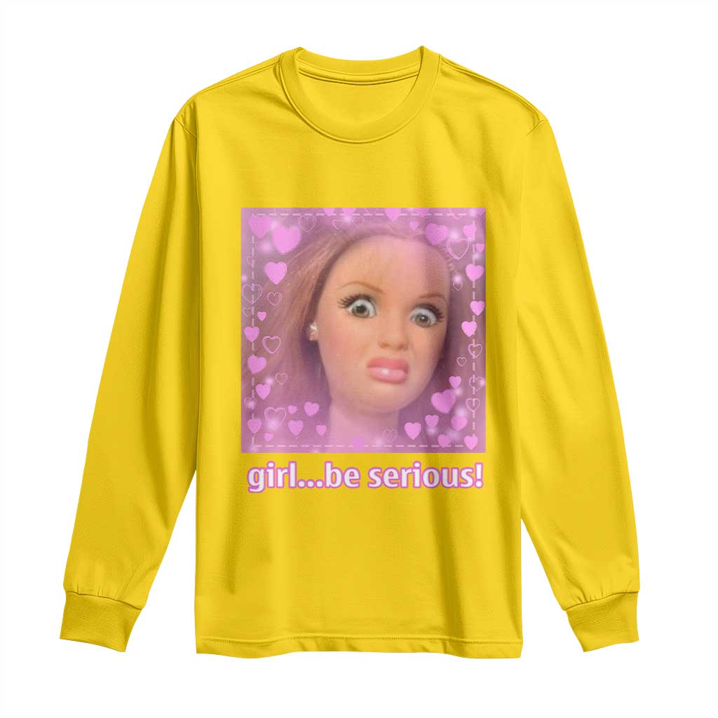 Funny Doll Face Meme Long Sleeve Shirt Girl Be Serious - Wonder Print Shop