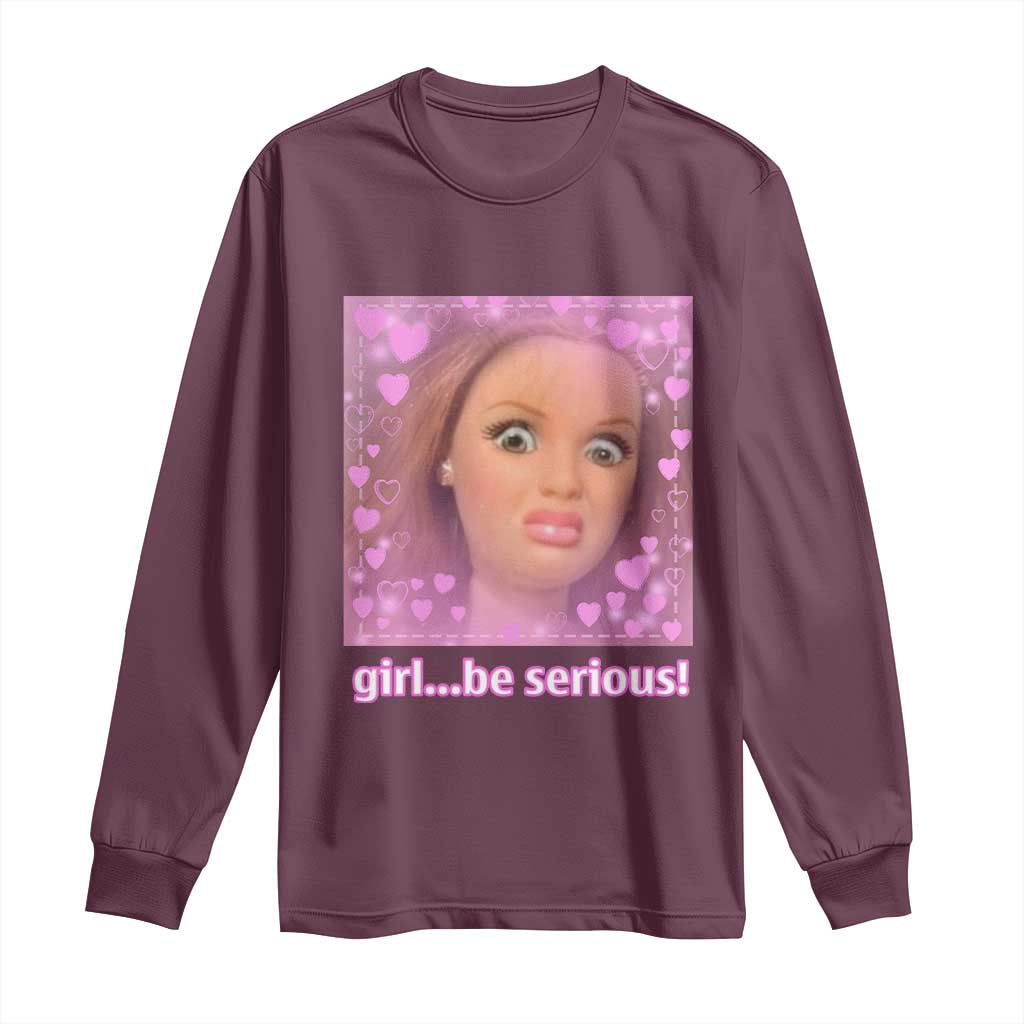 Funny Doll Face Meme Long Sleeve Shirt Girl Be Serious - Wonder Print Shop