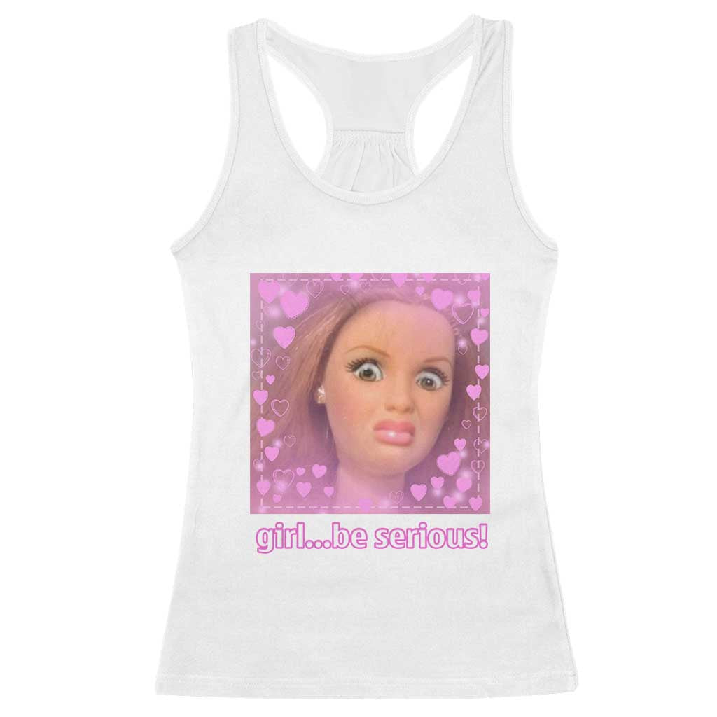 Funny Doll Face Meme Racerback Tank Top Girl Be Serious - Wonder Print Shop