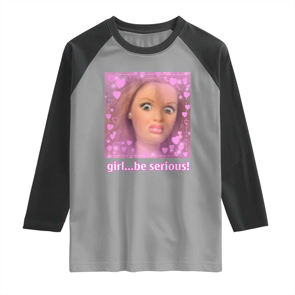 Funny Doll Face Meme Raglan Shirt Girl Be Serious - Wonder Print Shop