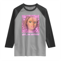 Funny Doll Face Meme Raglan Shirt Girl Be Serious - Wonder Print Shop