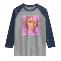 Funny Doll Face Meme Raglan Shirt Girl Be Serious - Wonder Print Shop