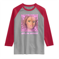 Funny Doll Face Meme Raglan Shirt Girl Be Serious - Wonder Print Shop