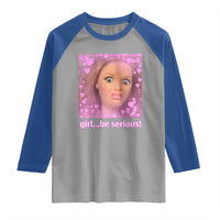 Funny Doll Face Meme Raglan Shirt Girl Be Serious - Wonder Print Shop